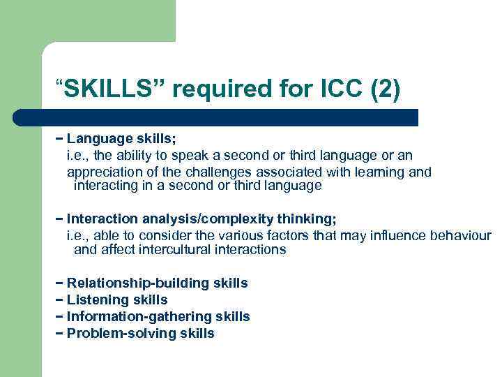 “SKILLS” required for ICC (2) − Language skills; i. e. , the ability to