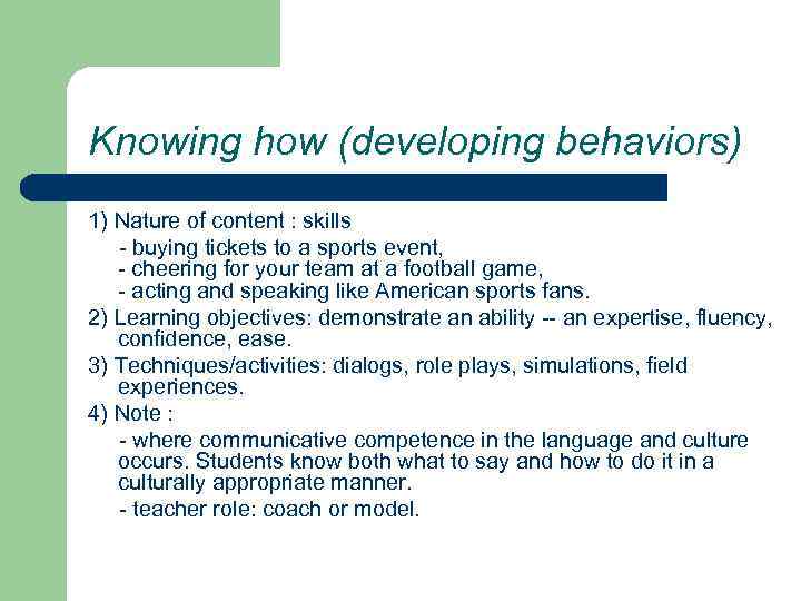 Knowing how (developing behaviors) 1) Nature of content : skills - buying tickets to