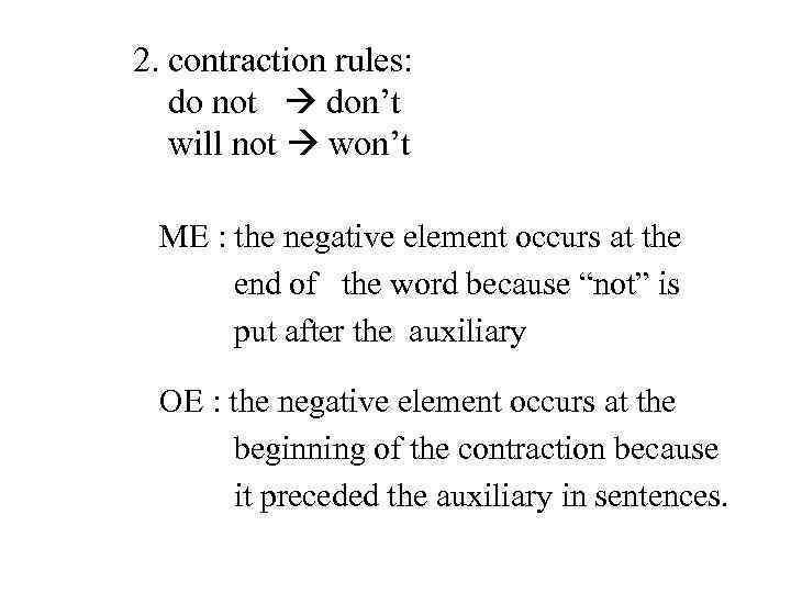 2. contraction rules: do not don’t will not won’t ME : the negative element
