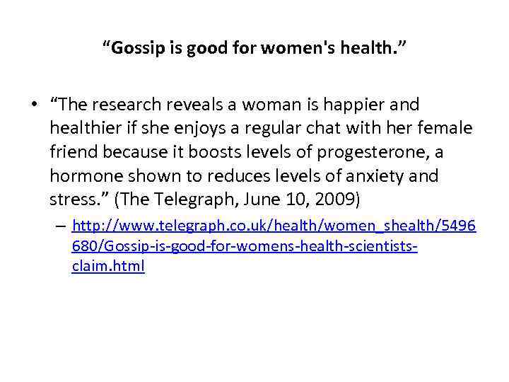 “Gossip is good for women's health. ” • “The research reveals a woman is