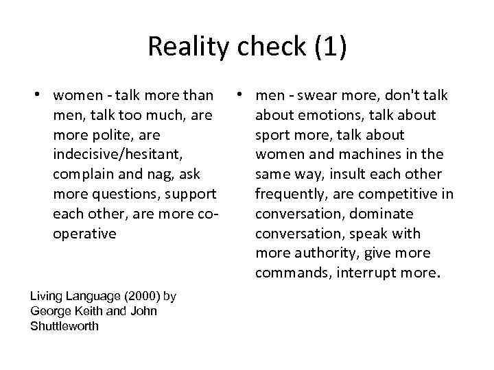 Reality check (1) • women - talk more than men, talk too much, are