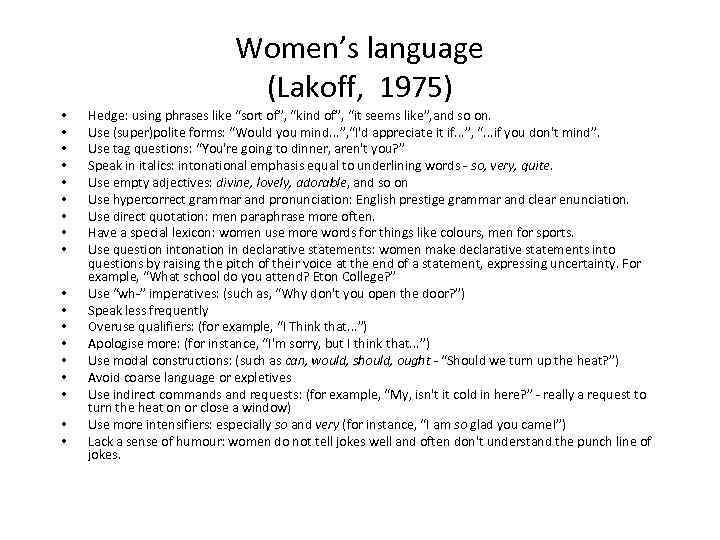 Women’s language (Lakoff, 1975) • • • • • Hedge: using phrases like “sort