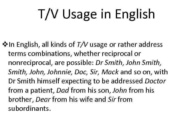 T/V Usage in English v. In English, all kinds of T/V usage or rather