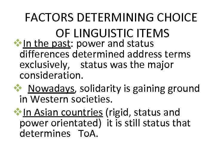 FACTORS DETERMINING CHOICE OF LINGUISTIC ITEMS v. In the past: power and status differences