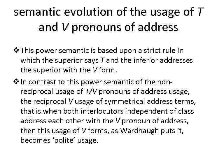 semantic evolution of the usage of T and V pronouns of address v This