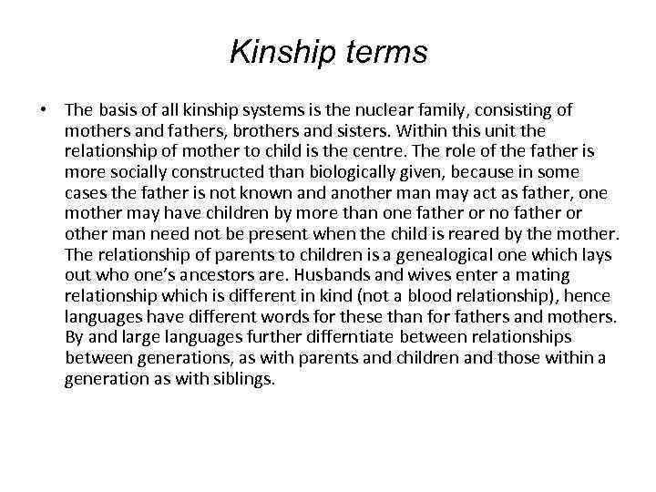 Kinship terms • The basis of all kinship systems is the nuclear family, consisting
