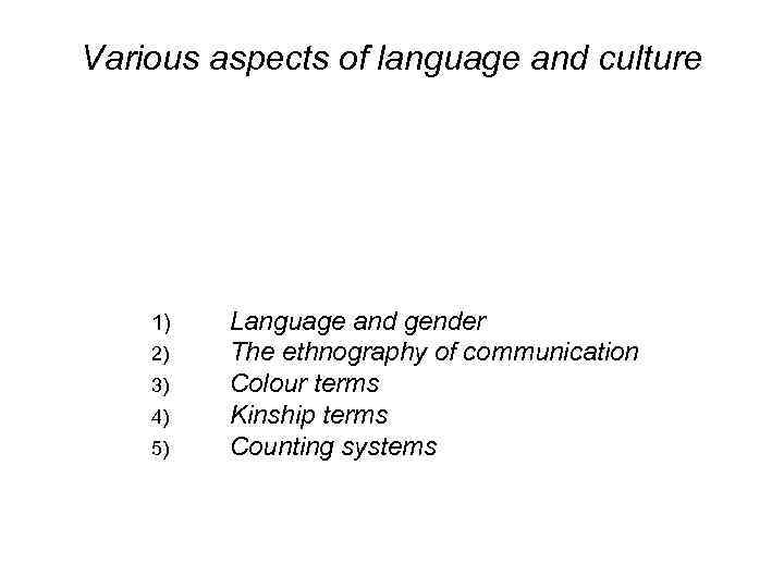 Various aspects of language and culture 1) 2) 3) 4) 5) Language and gender