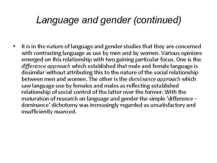 Language and gender (continued) • It is in the nature of language and gender