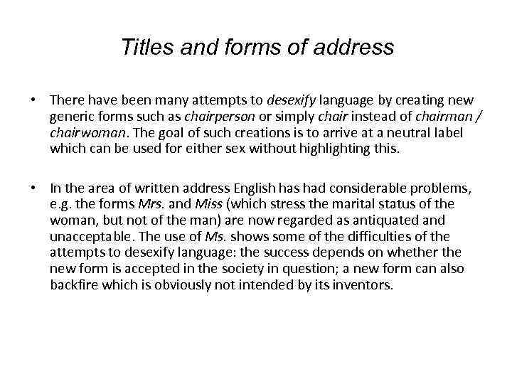 Titles and forms of address • There have been many attempts to desexify language