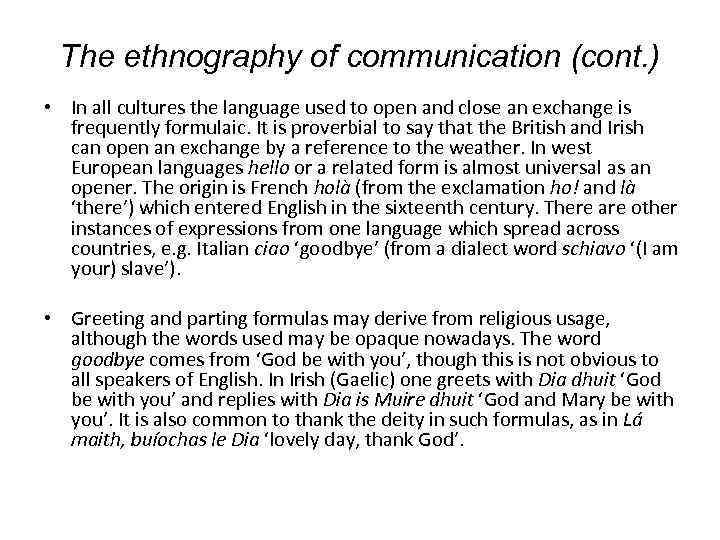 The ethnography of communication (cont. ) • In all cultures the language used to