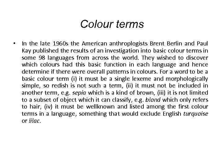 Colour terms • In the late 1960 s the American anthroplogists Brent Berlin and