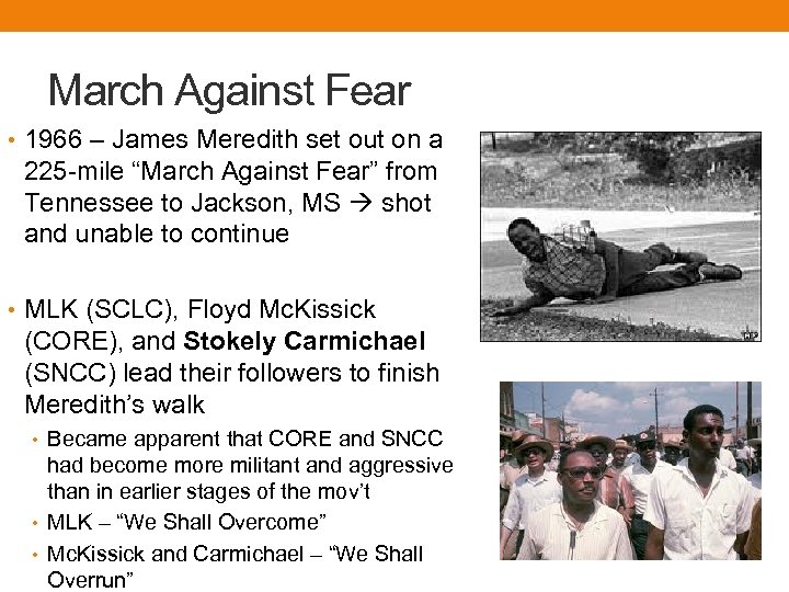 March Against Fear • 1966 – James Meredith set out on a 225 -mile