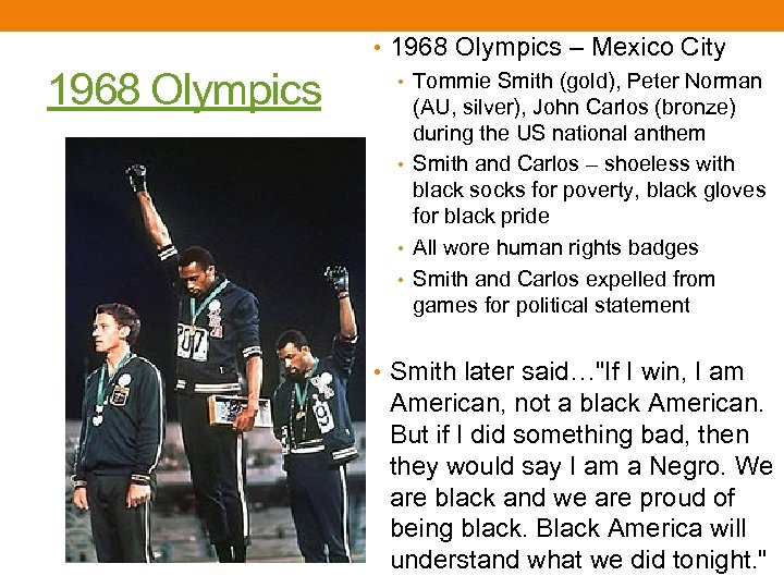 1968 Olympics • 1968 Olympics – Mexico City • Tommie Smith (gold), Peter Norman