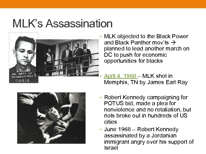 MLK’s Assassination • MLK objected to the Black Power and Black Panther mov’ts planned