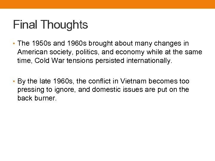 Final Thoughts • The 1950 s and 1960 s brought about many changes in