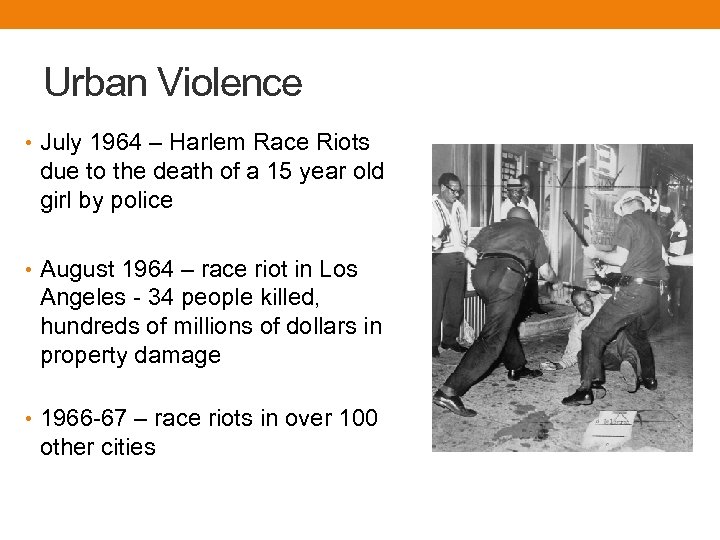 Urban Violence • July 1964 – Harlem Race Riots due to the death of