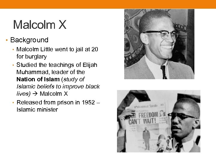 Malcolm X • Background • Malcolm Little went to jail at 20 for burglary