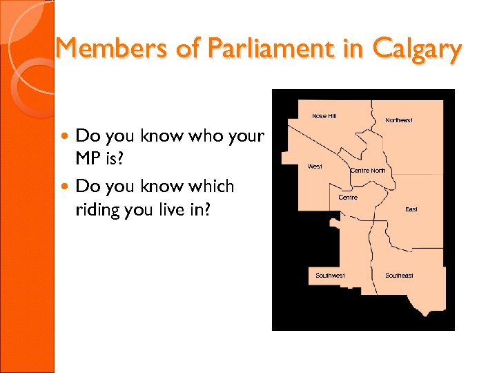 Members of Parliament in Calgary Nose Hill Do you know who your MP is?