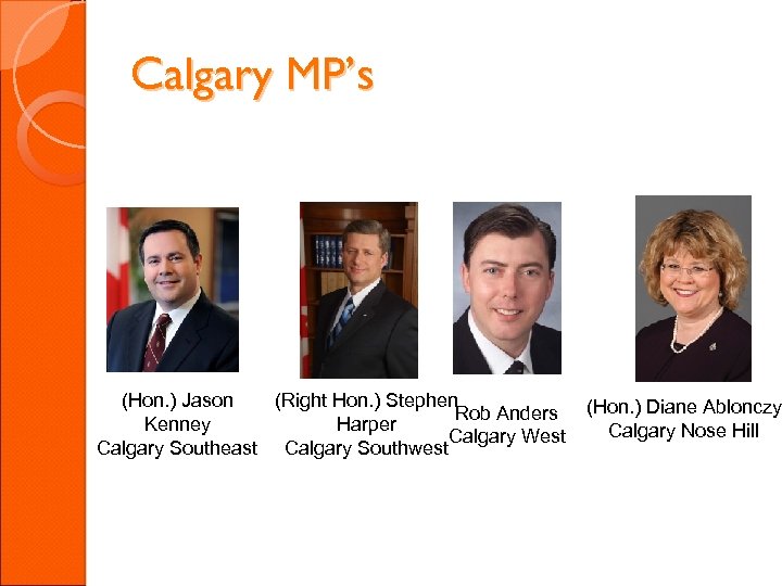 Calgary MP’s (Hon. ) Jason (Right Hon. ) Stephen Rob Anders Kenney Harper Calgary