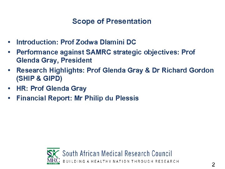 Scope of Presentation • Introduction: Prof Zodwa Dlamini DC • Performance against SAMRC strategic