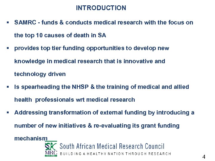 INTRODUCTION § SAMRC - funds & conducts medical research with the focus on the