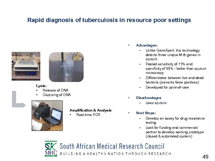 Rapid diagnosis of tuberculosis in resource poor settings • Advantages: – Unlike Gene. Xpert,