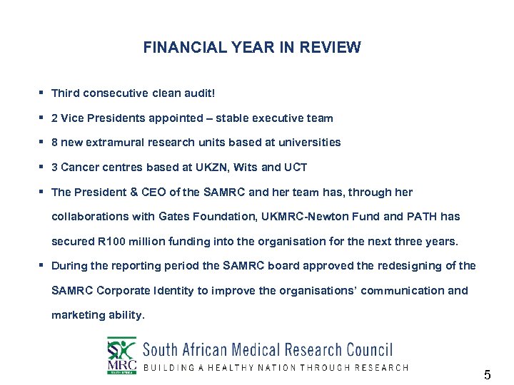 FINANCIAL YEAR IN REVIEW § Third consecutive clean audit! § 2 Vice Presidents appointed