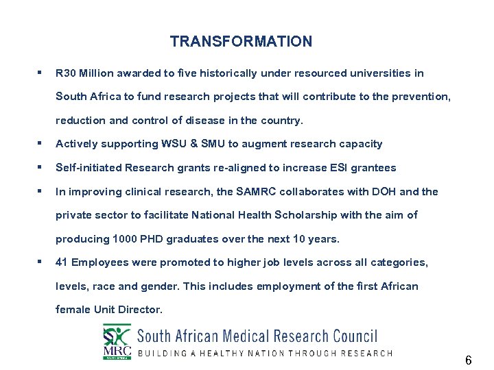 TRANSFORMATION § R 30 Million awarded to five historically under resourced universities in South