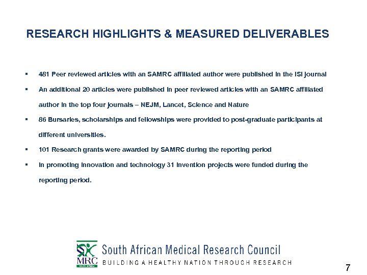 RESEARCH HIGHLIGHTS & MEASURED DELIVERABLES § 481 Peer reviewed articles with an SAMRC affiliated