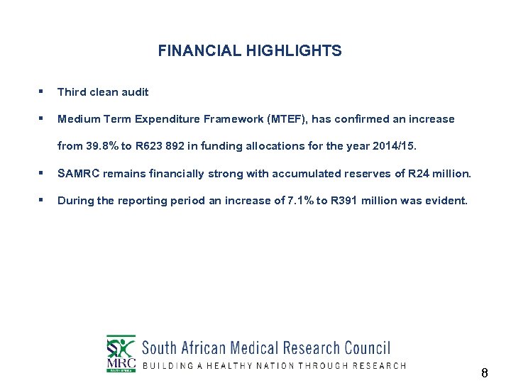 FINANCIAL HIGHLIGHTS § Third clean audit § Medium Term Expenditure Framework (MTEF), has confirmed