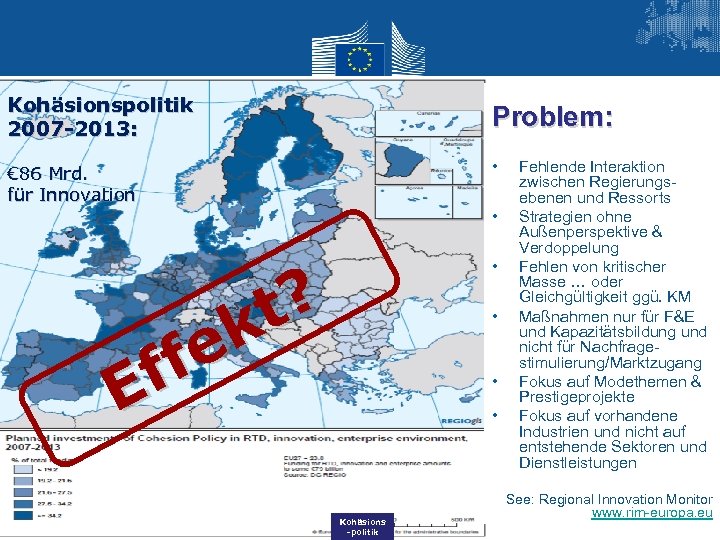 Kohäsionspolitik 2007 -2013: Problem: • € 86 Mrd. für Innovation • • ? t