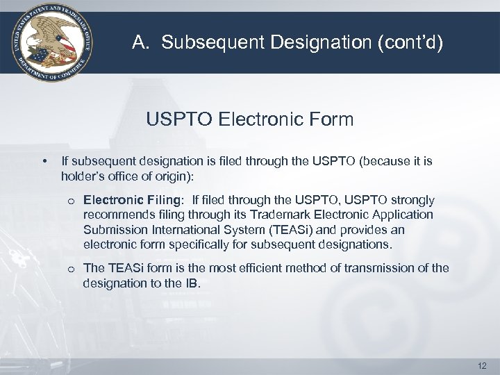 A. Subsequent Designation (cont’d) USPTO Electronic Form • If subsequent designation is filed through