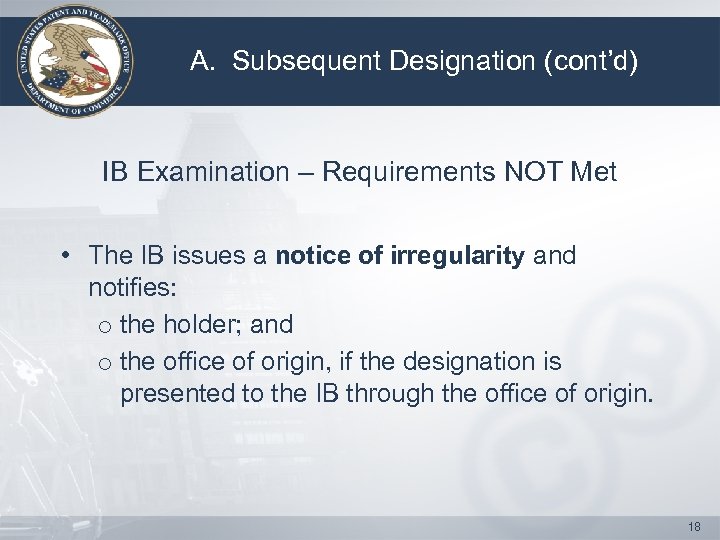 A. Subsequent Designation (cont’d) IB Examination – Requirements NOT Met • The IB issues