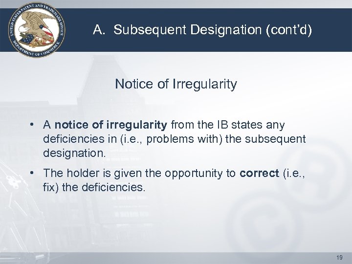 A. Subsequent Designation (cont’d) Notice of Irregularity • A notice of irregularity from the