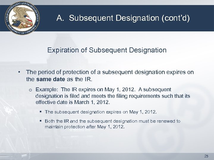 A. Subsequent Designation (cont’d) Expiration of Subsequent Designation • The period of protection of