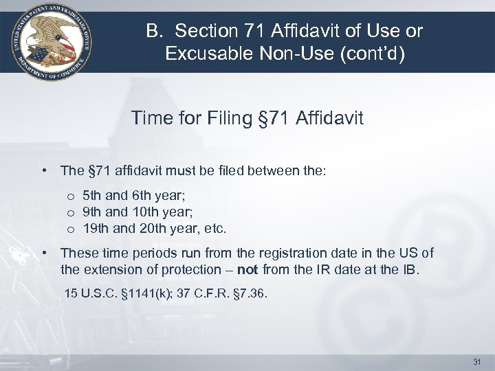 B. Section 71 Affidavit of Use or Excusable Non-Use (cont’d) Time for Filing §