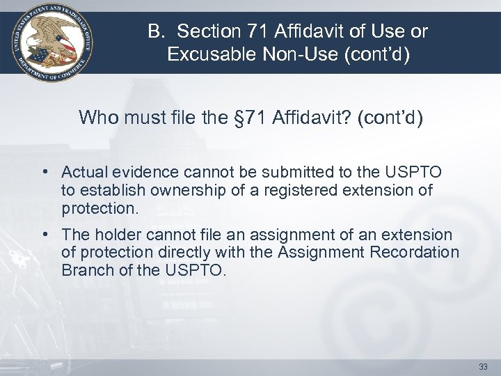 B. Section 71 Affidavit of Use or Excusable Non-Use (cont’d) Who must file the