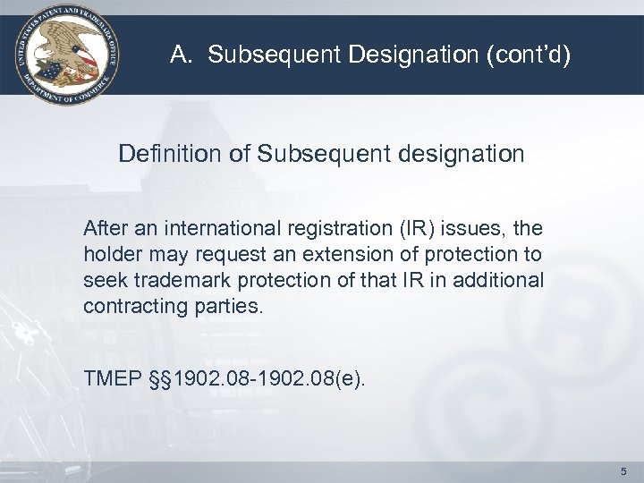 A. Subsequent Designation (cont’d) Definition of Subsequent designation After an international registration (IR) issues,