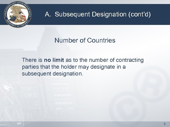A. Subsequent Designation (cont’d) Number of Countries There is no limit as to the