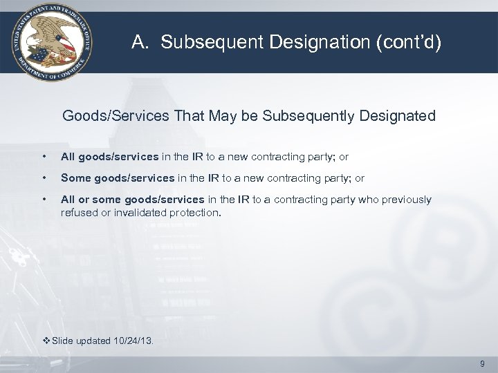A. Subsequent Designation (cont’d) Goods/Services That May be Subsequently Designated • All goods/services in