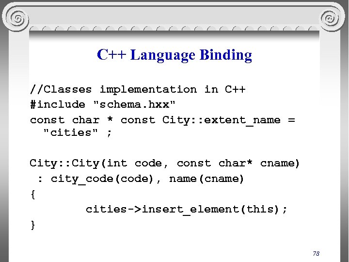 C++ Language Binding //Classes implementation in C++ #include "schema. hxx" const char * const
