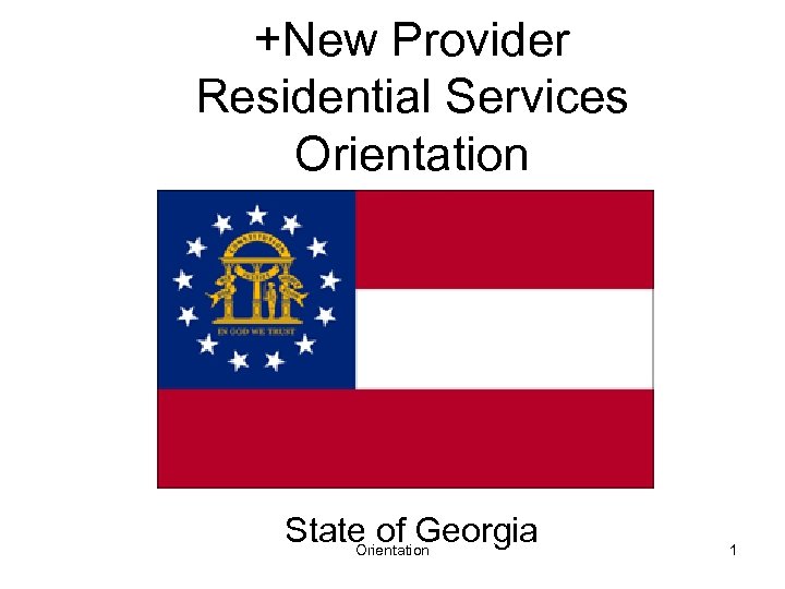 +New Provider Residential Services Orientation State of Georgia Orientation 1 