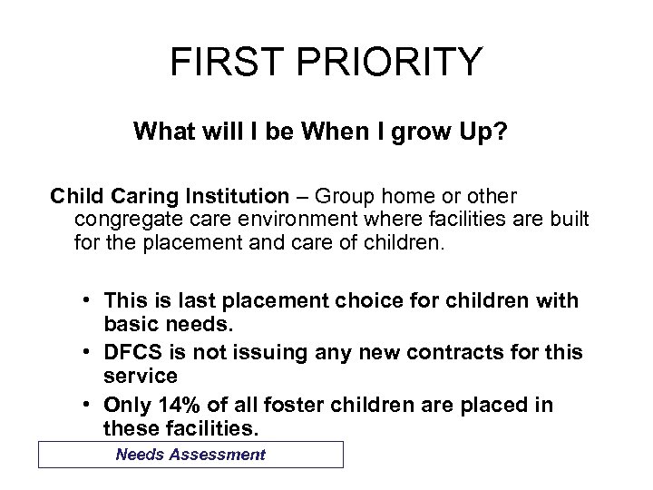 FIRST PRIORITY What will I be When I grow Up? Child Caring Institution –
