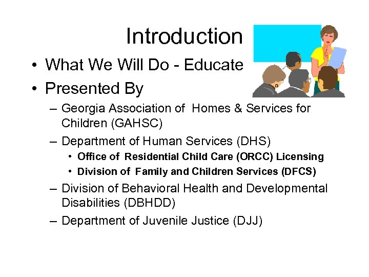 Introduction • What We Will Do - Educate • Presented By – Georgia Association