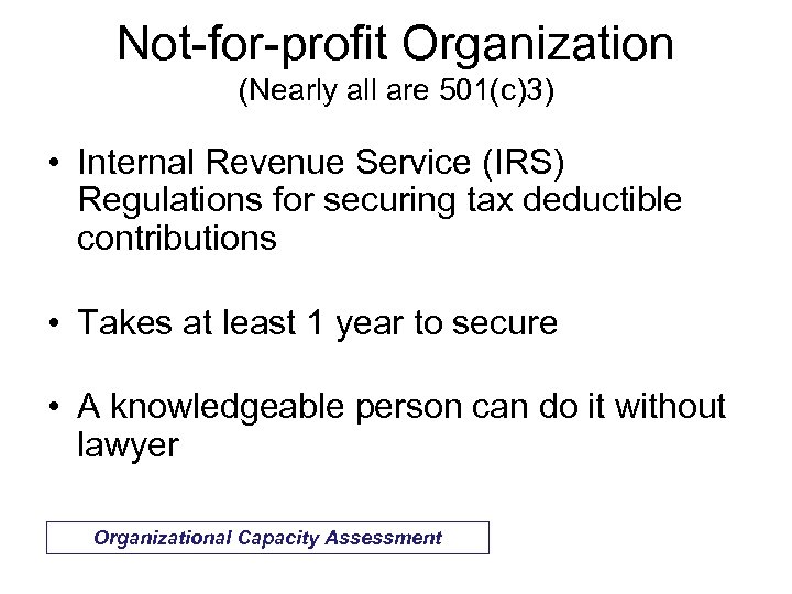 Not-for-profit Organization (Nearly all are 501(c)3) • Internal Revenue Service (IRS) Regulations for securing