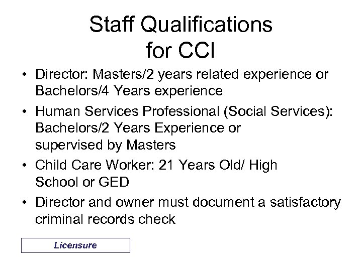 Staff Qualifications for CCI • Director: Masters/2 years related experience or Bachelors/4 Years experience