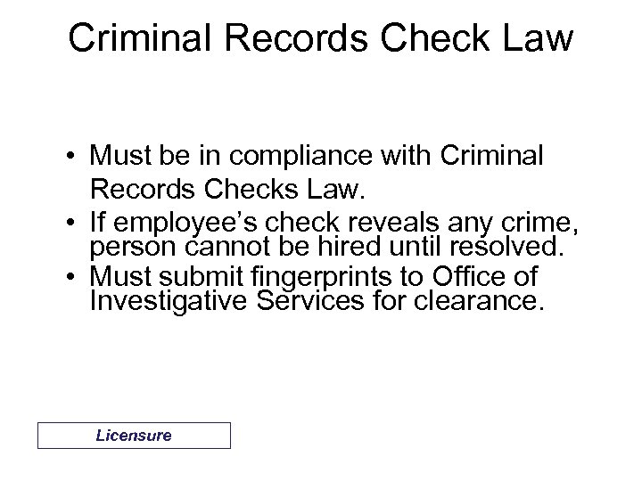 Criminal Records Check Law • Must be in compliance with Criminal Records Checks Law.