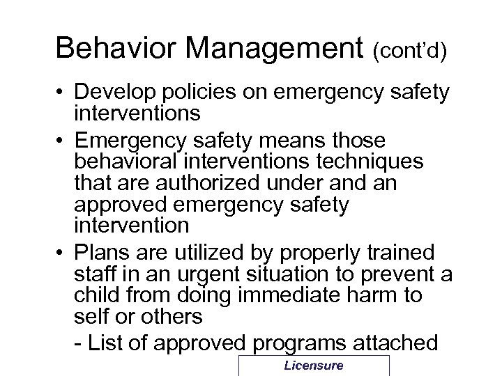 Behavior Management (cont’d) • Develop policies on emergency safety interventions • Emergency safety means