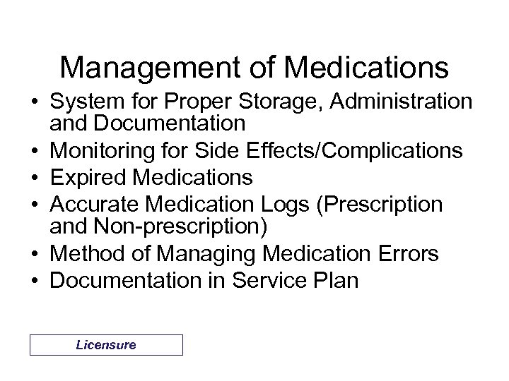 Management of Medications • System for Proper Storage, Administration and Documentation • Monitoring for