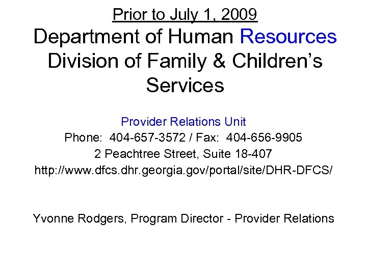 Prior to July 1, 2009 Department of Human Resources Division of Family & Children’s